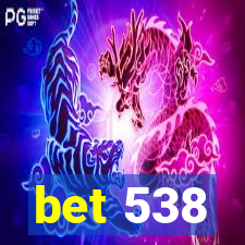 bet 538